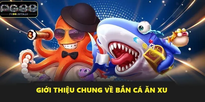 Bắn cá ăn xu là tựa game hấp dẫn và đáng chơi nhất trong năm 2025